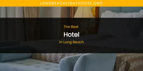 Long Beach's Best Hotel