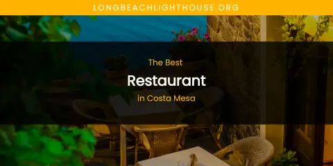 The Absolute Best Restaurant in Costa Mesa